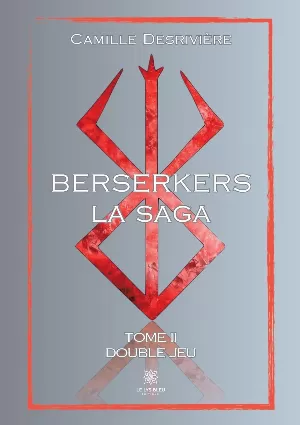 Camille Desrivière – Berserkers, Tome 2 : Double jeu